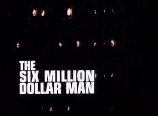 Six Million Dollar Man - Click Image to Close