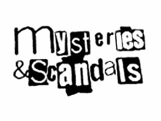 Mysteries and Scandals